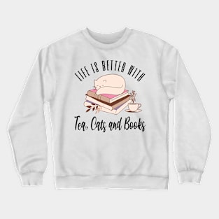 Life is Better with Tea Cats and Books Crewneck Sweatshirt